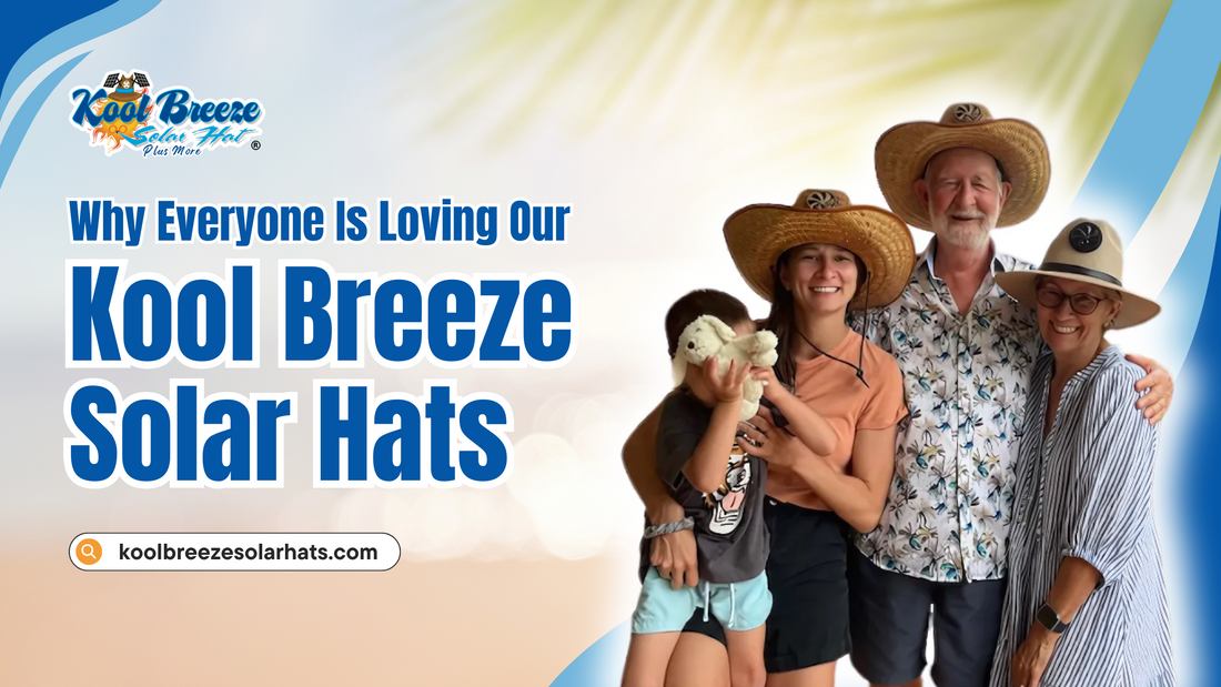 Why Everyone Is Loving Our Kool Breeze Solar Hats